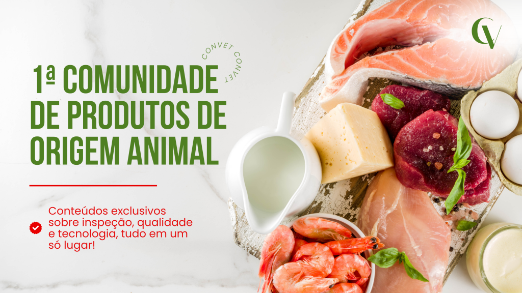 Capa da 1ª Comunidade de Produtos de Origem Animal do Convet, com imagens de carnes, peixe, ovos, leite, queijo e camarões. A arte destaca conteúdos exclusivos sobre inspeção, qualidade e tecnologia.